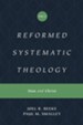 Reformed Systematic Theology, Volume 2: Man and Christ