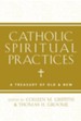 Catholic Spiritual Practices: A Treasury of Old and New - eBook