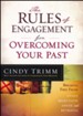 The Rules of Engagement for Overcoming Your Past: Breaking the Spirits of Guilt, Rejection, Abuse, and Betrayal