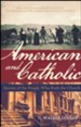 American and Catholic: Stories of the People Who Built the Church