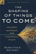 Shaping of Things to Come, The: Innovation and Mission for the 21st-Century Church / Revised - eBook