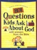 801 Questions Kids Ask About God: With Answers From the Bible