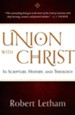 Union with Christ: In Scripture, History, and Theology