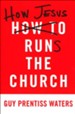 How Jesus Runs the Church