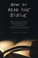 How to Read the Bible: History, Prophecy, Literature - Why Modern Readers Need to Know the Difference and What It Means for Faith Today