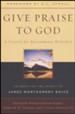 Give Praise to God: A Vision for Reforming Worship: Celebrating the Legacy of James Montgomery Boice