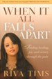 When It All Falls Apart: Finding Healing, Joy, and Victory Through the Pain