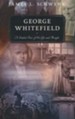 George Whitefield: A Guided Tour of His Life and Thought