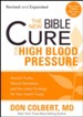 The New Bible Cure for High Blood Pressure: Ancient  Ancient Truths, Natural Remedies and the Latest Findings for Your  Health Today