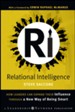 Relational Intelligence: How Leaders Can Expand Their Influence Through a New Way of Being Smart