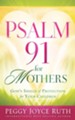 Psalm 91 for Mothers: God's Shield of Protection for Your Children