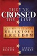 They've Crossed the Line: A Patriot's Guide to Religious Freedom - eBook