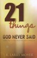 21 Things God Never Said: Correcting Our Misconceptions  About Evangelism