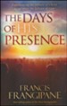 The Days of His Presence: What God Is Doing to Prepare Us for the End Times