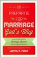 Preparing for Marriage God's Way: A Step-by-Step Guide for Marriage Success Before and After the Wedding