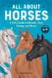 All About Horses: A Kid's Guide to Breeds, Care, Riding, and More!