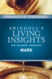 Mark: Swindoll's Living Insights Commentary