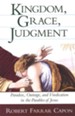 Kingdom, Grace, Judgment: Paradox, Outrage, and Vindication in the Parables of Jesus