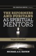 The Reformers and Puritans as Spiritual Mentors: Hope is Kindled