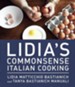 Lidia's Commonsense Italian Cooking: 150 Delicious and Simple Recipes Everyone Can Master - eBook