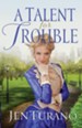 A Talent For Trouble  - eBook