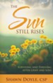 The Sun Still Rises: Suriving and Thriving After Grief and Loss