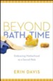Beyond Bath Time: Embracing Motherhood As a Sacred Role