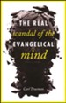 The Real Scandal of the Evangelical Mind