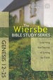 Genesis 12-25: The Warren Wiersbe Bible Study Series