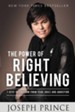 The Power of Right Believing: 7 Keys to Freedom from Fear, Guilt, and Addiction - eBook