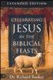 Celebrating Jesus in the Biblical Feasts, Expanded Edition