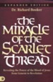 The Miracle of the Scarlet Thread: Revealing the Power of the Blood of Jesus from Genesis to Revelation