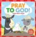 Pray to God!: A Book about Prayer