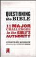 Questioning the Bible: 11 Major Challenges to the Bible's Authority