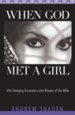 When God Met a Girl: Life Changing Encounters with Women of the Bible - eBook
