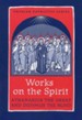 Works on the Spirit: Athanasius's Letters to Serapion on the Holy Spirit, And, Didymus's on the Holy Spirit