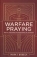 Warfare Praying: Biblical Strategies for Overcoming the Adversary