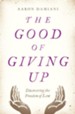 The Good of Giving Up: Discovering the Freedom of Lent  - Slightly Imperfect