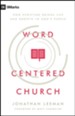 Word-Centered Church: How Scripture Brings Life and Growth to God's People