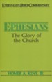 Ephesians: The Glory of the Church (Everymans Bible Commentaries)