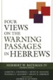 Four Views on the Warning Passages in Hebrews