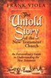 The Untold Story of the New Testament Church [Paperback]