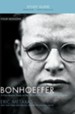 Bonhoeffer Study Guide: A Four-Session Study on the Life and Writings of Dietrich Bonhoeffer - eBook
