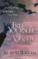 Free Yourself, Be Yourself: Find the Power to Escape Your Past