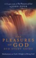 The Pleasures of God DVD Study Guide: Meditations on God's Delight in Being God