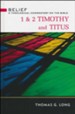 1 & 2 Timothy and Titus: Belief - A Theological Commentary on the Bible