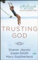 Trusting God: A Girlfriends in God Devotional