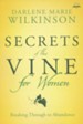 Secrets of the Vine for Women: Breaking Through to Abundance
