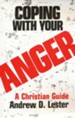 Coping with Your Anger: A Christian  Guide