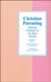 Christian Parenting: Raising Children in the Real World